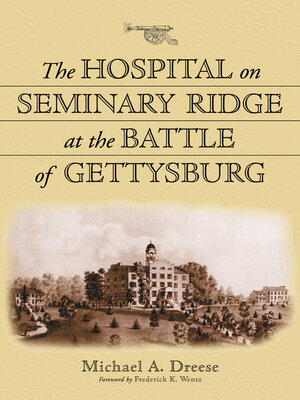 cover image of The Hospital on Seminary Ridge at the Battle of Gettysburg